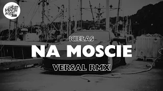 Kiełas - Na Moście (Versal Remix)