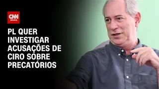 PL quer investigar acusações de Ciro sobre precatórios | BASTIDORES CNN