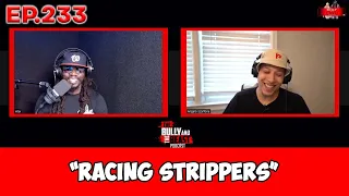 The Bully and the Beast Podcast Ep.233: Racing Strippers