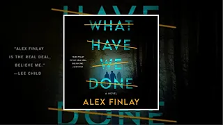 What Have We Done by Alex Finlay 🎧📖 Mystery, Thriller & Suspense Audiobook