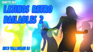 Latinos Retro Bailables 2 Nico Vallorani dj -Zanetti Mix-