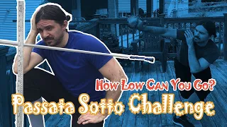 Passata Sotto Challenge: How Low Can You Go?