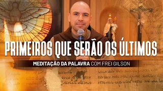 Primeiros que serão os últimos | (Mt 19, 23-30) #485 - Meditação da Palavra