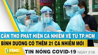 Tin tức Covid-19 nóng nhất chiều 21/6 | Dịch Corona mới nhất ngày hôm nay | FBNC