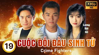 Phim TVB | Cuộc Đối Đầu Sinh Tử 19/20 | Trịnh Y Kiện, Thiệu Mỹ Kỳ, Phương Trung Tín | 1992