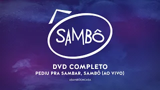 DVD COMPLETO: PEDIU PRA SAMBAR, SAMBÔ!