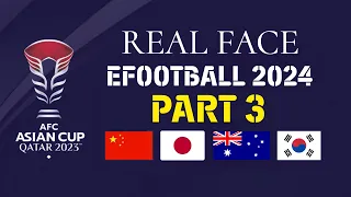 Part 3 Real Face AFC ASIAN CUP 2023 QATAR in Efootball 2024 mobile