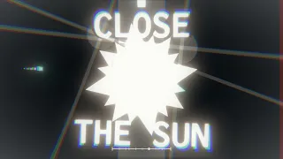 Close To The Sun | Project Arrhythmia | Zen Mode