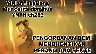 PENGORBANAN UNTUK MENGHENTIKAN PERANG DUA SEKTE CH283 #YNYH #YiNianYongHeng