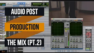 Audio Post Production for Film 101 - Mixing in Pro Tools pt. 2