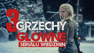 3 Grzechy Główne Serialu Wiedźmin