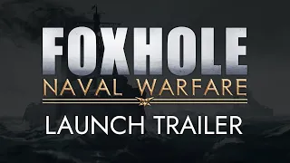 Foxhole Naval Warfare - Launch Trailer