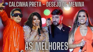 Calcinha Preta & Desejo de Menina As Melhores Músicas