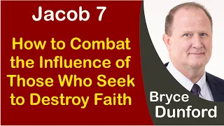 Bryce on How to Combat the Influence of Those Who Seek to Destroy Faith