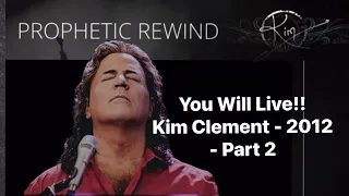 Kim Clement Prophecy - You Will Live!! 2012 - Part 2 | Prophetic Rewind | House Of Destiny Network