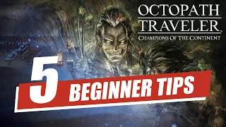 5 BEGINNER TIPS | Octopath Traveler: Champions Of The Continent | BEGINNERS GUIDE