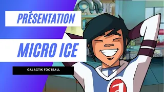 L'Histoire de Micro Ice - (Galactik Football)