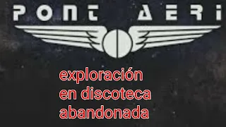 exploración en discoteca abandonada PONT AERI 🤯