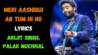 Meri Aashiqui Ab Tum Hi Ho Female Version Full Song (Lyrics) | Palak Muchhal, Arijit Singh
