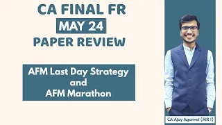 CA FINAL FR MAY 2024 PAPER REVIEW | Last Day Strategy for AFM & Marathon | By CA Ajay Agarwal AIR 1