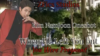 ✨When He Left You but You Were Pregnant Kim NamJoon Oneshot✨