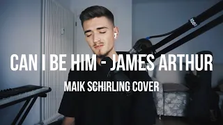 Can I Be Him - James Arthur (Maik Schirling Cover)