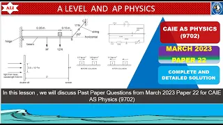 CIE AS Physics (9702) Paper 2- March  2023 Paper 22- 9702/FM2023/22-Complete and Detailed Solution
