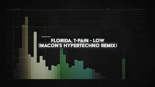 florida, t-pain - low (macon's HYPERTECHNO remix)