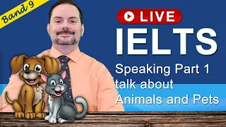 IELTS Live Class - Speaking Part 1 about Animals
