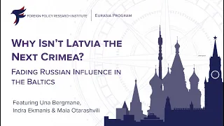 Why Isn’t Latvia the Next Crimea? Fading Russian Influence in the Baltics