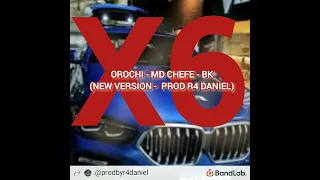 Orochi - X6 (ft BK, MD Chefe) (Nova versão) (Prod R4 DANIEL)