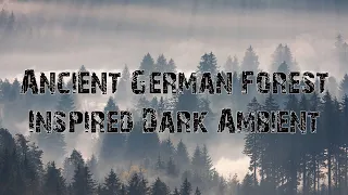 Ancient German Forest Inspired Dark Ambient -- Alter Deutscher Wald