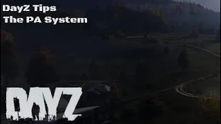 DayZ Tips - The PA System