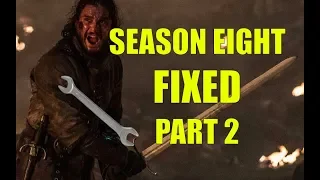 How I Would Fix Game of Thrones Season 8, Part 2