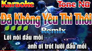 Đã Không Yêu Thì Thôi Karaoke Remix Tone Nữ Nhạc Sống