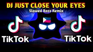 DJ JUST CLOSE YOUR EYES X TIKTOK VIRAL (SLOWED BASS REMIX) 2024