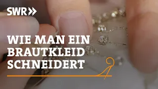 Wie man ein Brautkleid schneidert | SWR Handwerkskunst