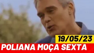 Chamada"Poliana Moça" capítulo 305 sexta (19/05/23)