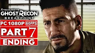 GHOST RECON BREAKPOINT ENDING Gameplay Walkthrough Part 7 [1080p HD PC] - No Commentary (FULL GAME)