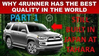 PART 1: ENGINEER EXPLAINS WHY TOYOTA 4RUNNER HAS BEST QUALITY IN THE WORLD // STILL BUILT IN JAPAN