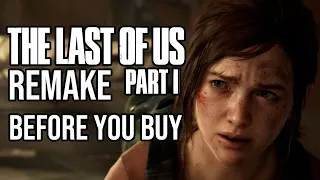 The Last of Us Part 1 Remake - 15 Things You ABSOLUTELY Need To Know Before You Buy