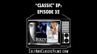 "CLASSIC" CULT AND CLASSIC FILMS PODCAST EP 32: "BIRDY" (1984) vs "PEGGY SUE GOT MARRIED" (1986)!