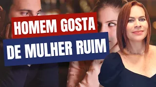 HOMEM GOSTA DE MULHER RUIM- Como Deixar de Ser Boazinha | Nelma Albuquerque