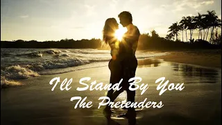 I’ll Stand By You ( Video Lyrics ) The Pretenders