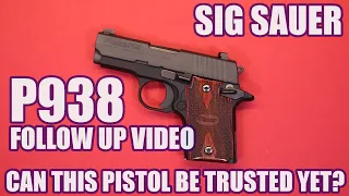 SIG SAUER P938 FOLLOW UP...CAN THIS PISTOL BE TRUSTED YET?