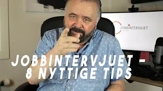 Jobbintervjuet 8 nyttige tips