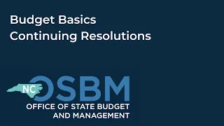 Budget Basics for state agencies: Continuing Resolutions