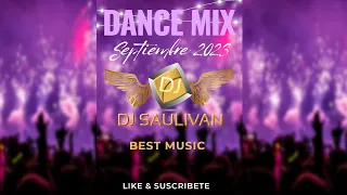 DANCE MIX SEPTIEMBRE 2023 🔥 DJ SAULIVAN