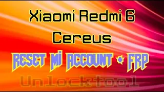 xiaomi redmi 6 cereus hapus akun mi/reset akunmi/ micloud + frp