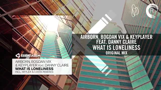 Airborn, Bogdan Vix & Keyplayer feat Danny Claire - What Is Loneliness (Original Mix)